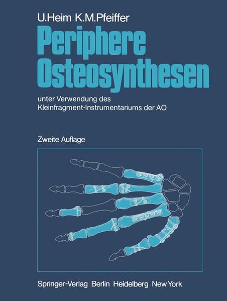 Periphere Osteosynthesen : unter Verwendung des Kleinfragmentinstrumentariums der AO. - Heim, Urs und Karl M. Pfeiffer