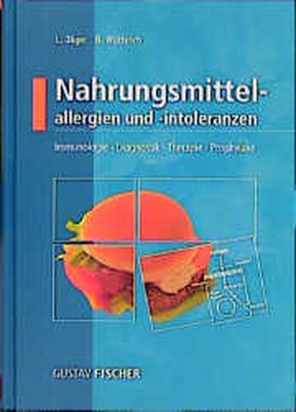 Nahrungsmittelallergien und -intoleranzen : Immunologie, Diagnostik, Therapie, Prophylaxe. - Jäger, Lothar und Brunello Wüthrich