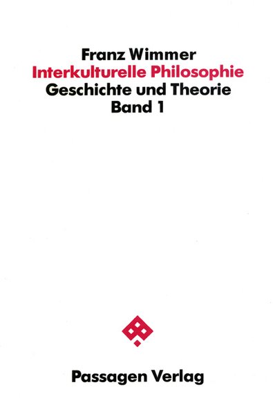 Interkulturelle Philosophie. Band 1: Geschichte und Theorie. - Wimmer,, Franz