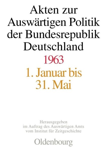 Akten zur Auswärtigen Politik der Bundesrepublik Deutschland 1963 - 3 Bände. - Schwarz, H.-P. und R. A. Blasius
