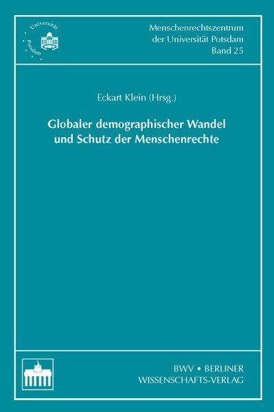 Globaler demographischer Wandel und Schutz der Menschenrechte : Kolloquium 1. - 3. Juli 2004, Potsdam. - Klein, Eckart (Hrsg.)