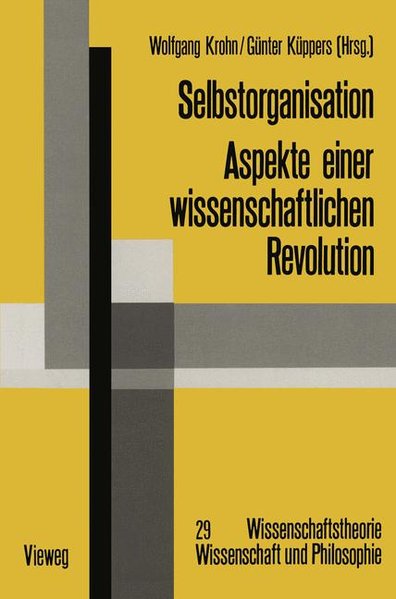 Selbstorganisation : Aspekte einer wissenschaftlichen Revolution. (=Wissenschaftstheorie, Wissenschaft und Philosophie ; 29). - Krohn, Wolfgang und Günter Küppers (Hrsg.)