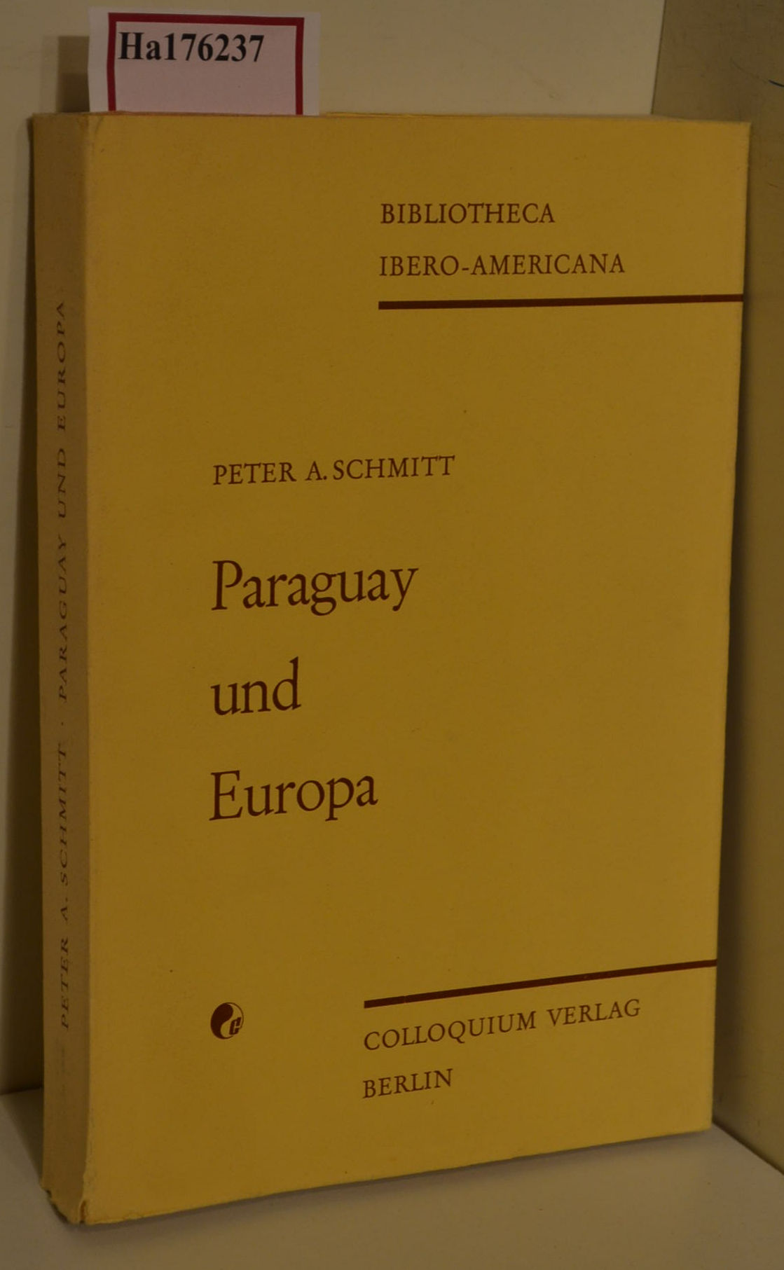 Paraguay und Europa. Die diplomatischen Beziehungen unter Carlos Antonio  Lopez und Francisco Solano Lopez 1841- 1870. ( = Bibliotheca Ibero-  Americana, 4) . von Schmitt, Peter A.:: Wie neu Broschur (1963) |  ralfs-buecherkiste