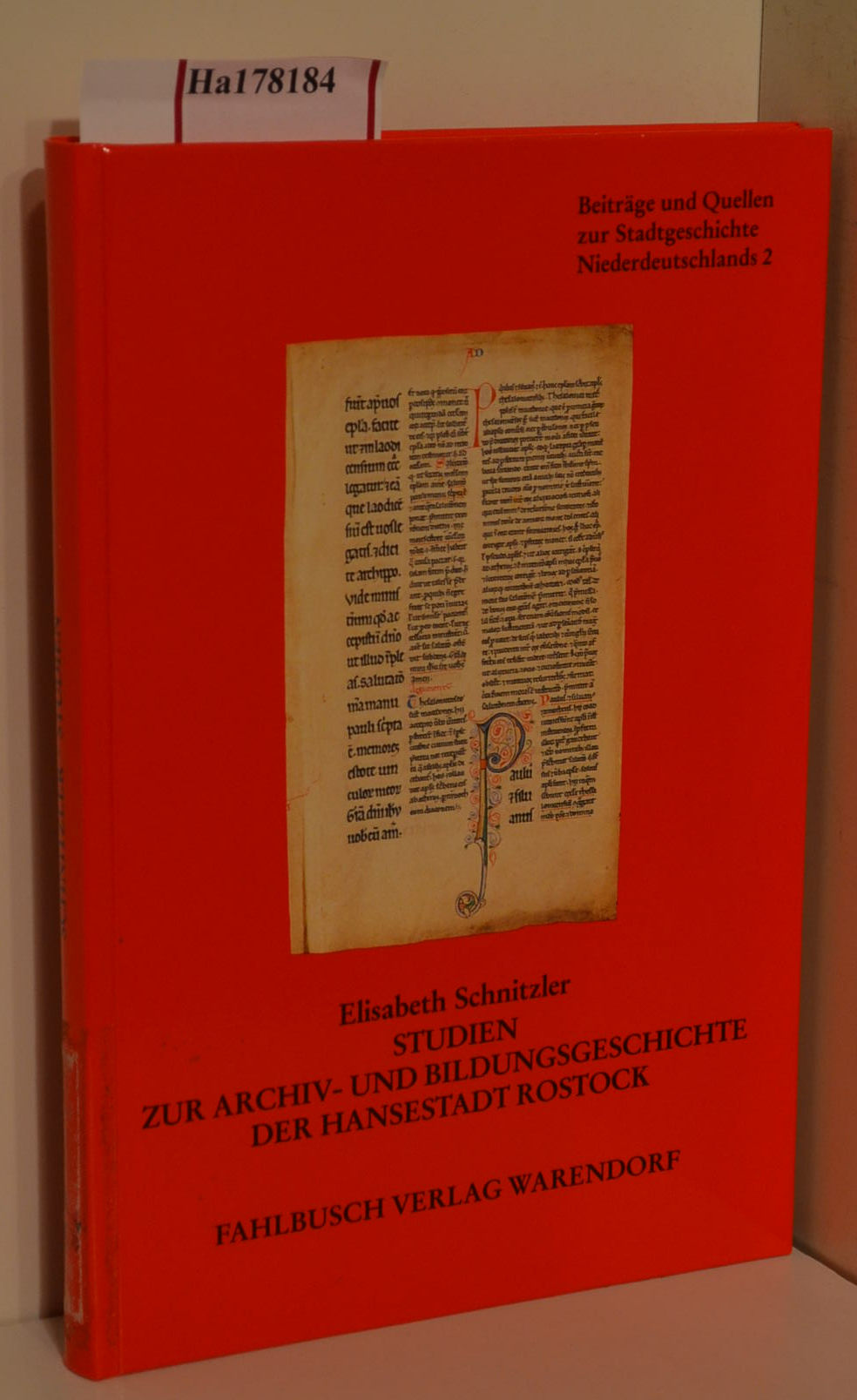 Studien zur Archiv- und Bildungsgeschichte der Hansestadt Rostock. ( = Beiträge und Quellen zur Stadtgeschichte Niederdeutschlands, 2) . - Schnitzler, Elisabeth
