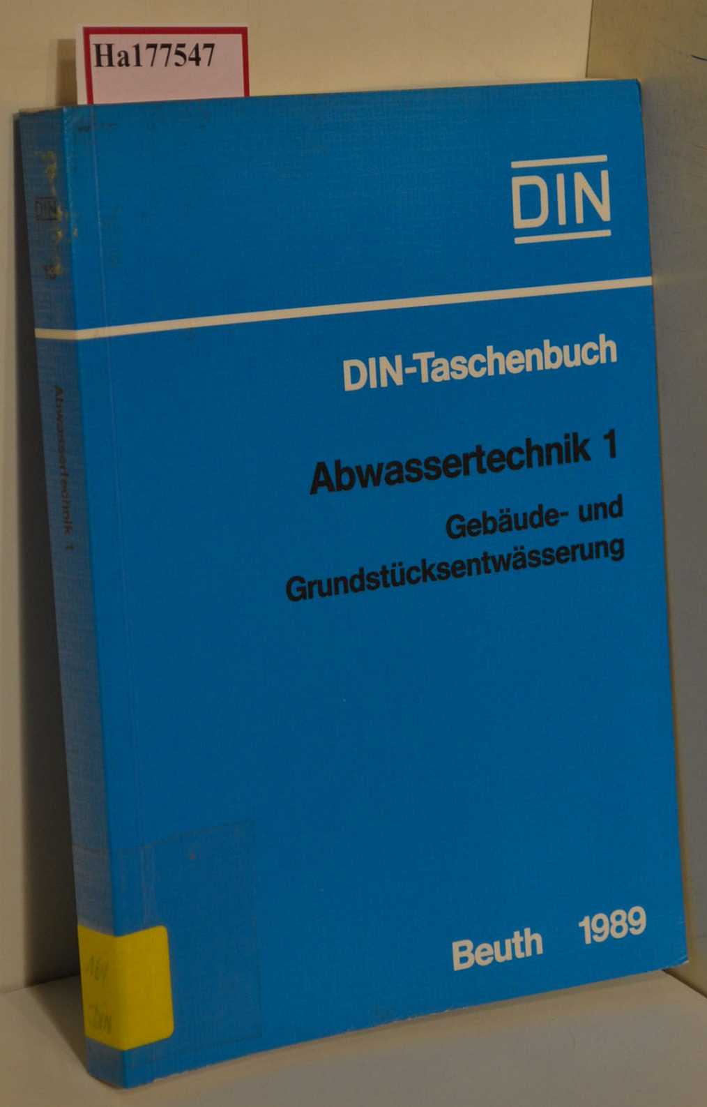Abwassertechnik 1. Gebäude- und Grundstücksentwässerung. Normen. (=DIN Taschenbuch Nr. 13). - Deutsches Institut für Normung e.V. (Hg.)