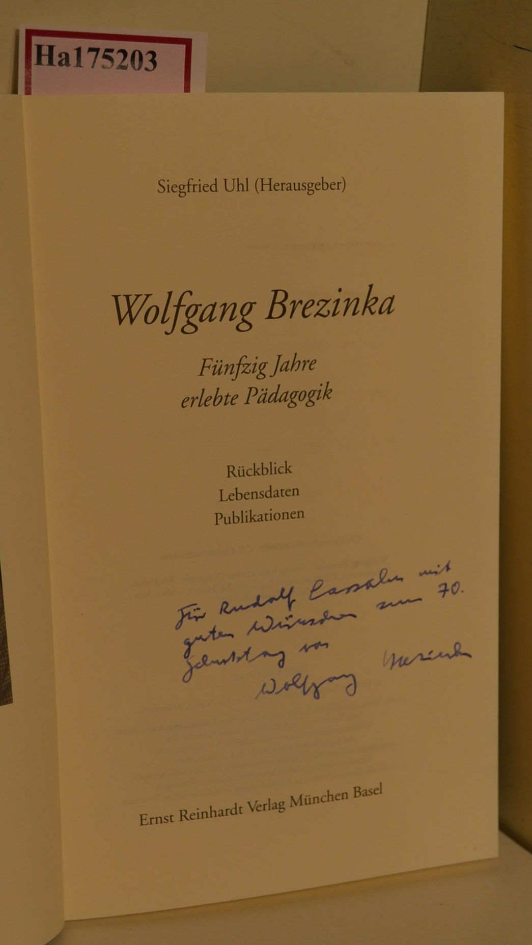 Wolfgang Brezinka - Fünfzig Jahre erlebte Pädagogik. Rückblick, Lebensdaten, Publikationen. - Uhl, Siegfried ( Hrg. )
