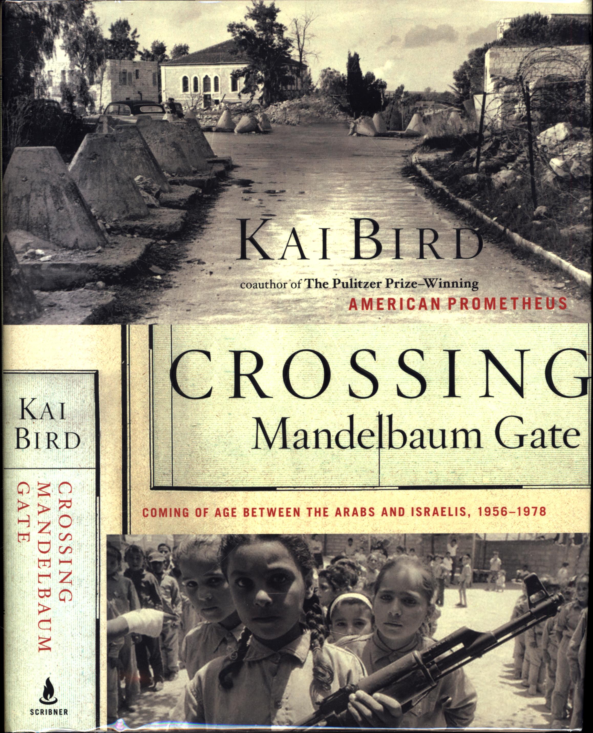 Crossing Mandelbaum Gate / Coming of Age Between the Arabs and Israelis, 1956-1978 (INSCRIBED TO PALESTINIAN TERRORIST ABU DAOUD) - Bird, Kai / coauthor of The Pulitzer-Prize Winning 