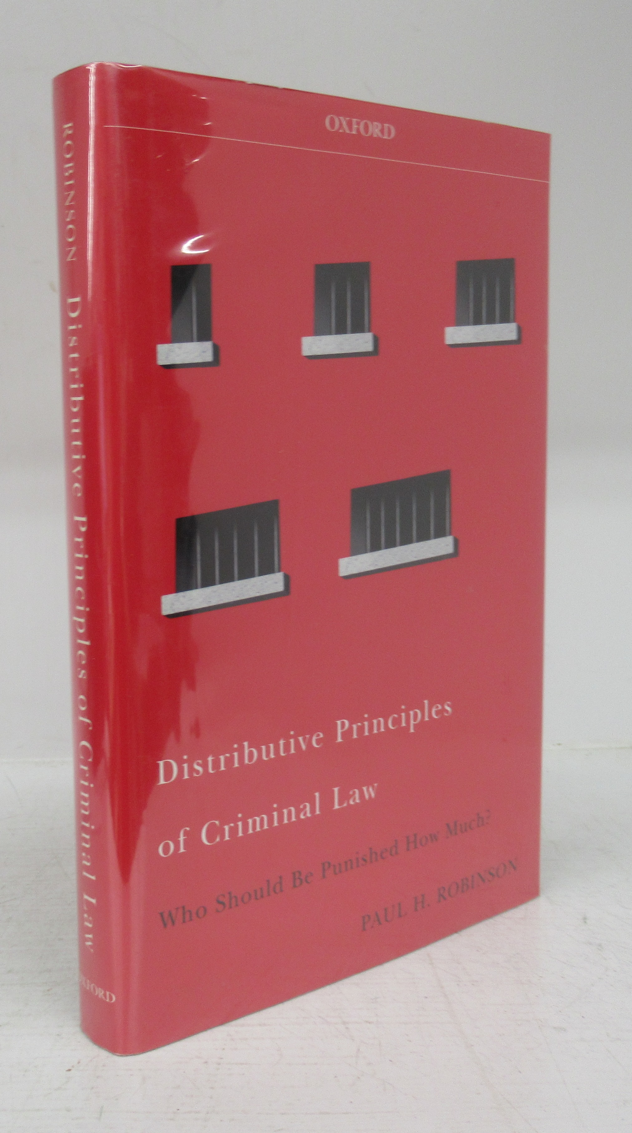 Distributive Principles of Criminal Law: Who Should Be Punished How Much? - ROBINSON, Paul H.