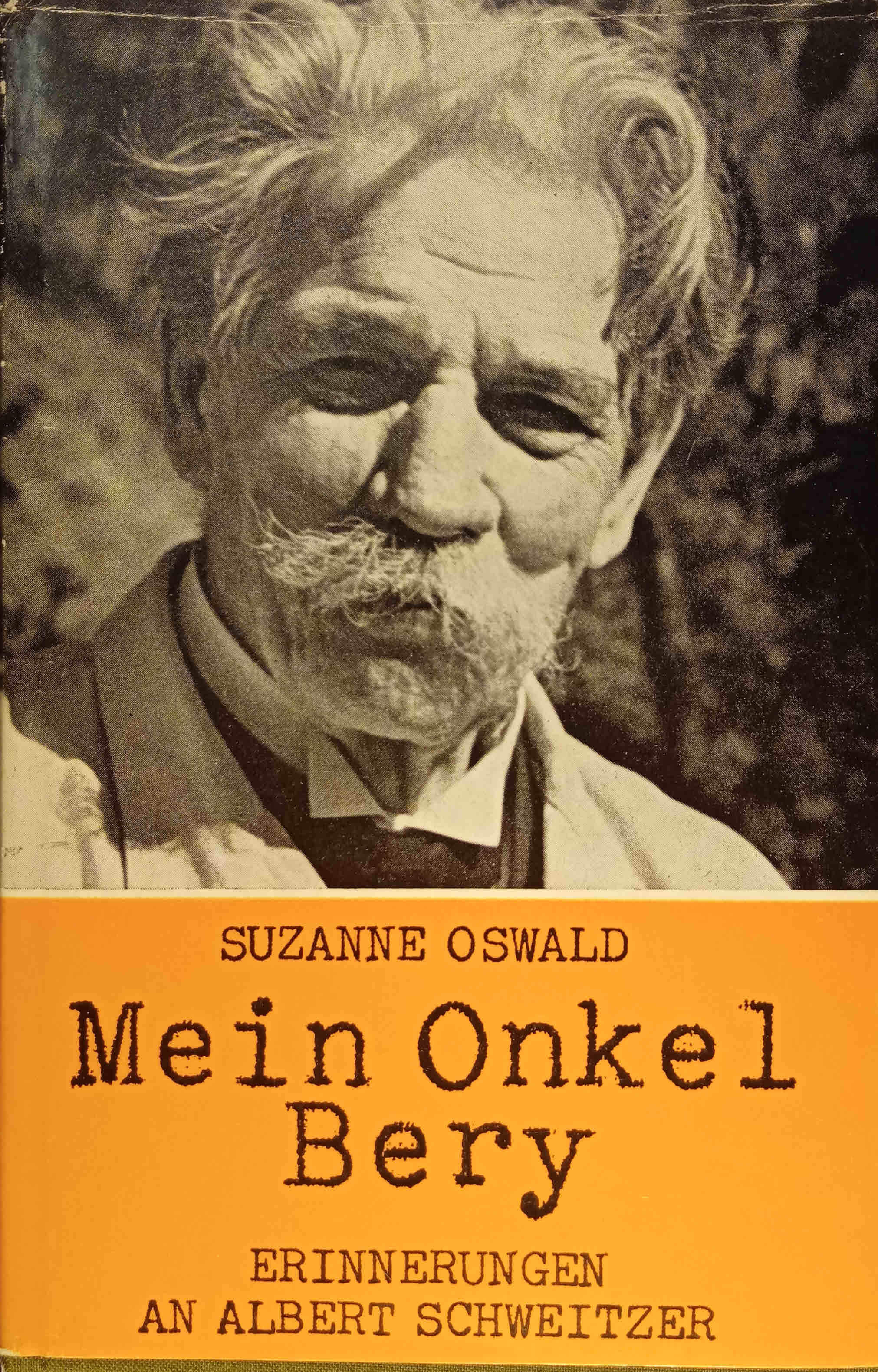 Mein Onkel Bery : Erinnerungen an Albert Schweitzer. Oswald, Suzanne: [Fine]