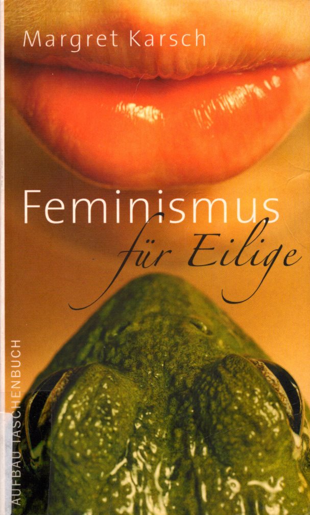 Feminismus für Eilige. von Karsch, Margret:: Akzeptabel OKt (2004 ...