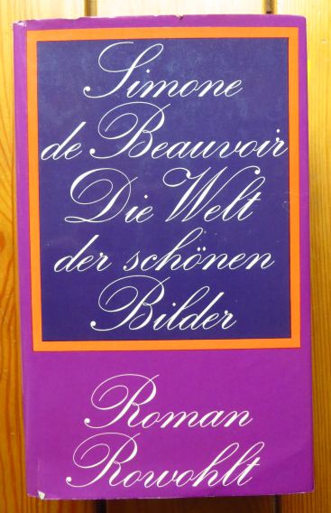 Die Welt der schönen Bilder : Roman. Dt. von Hermann Stiehl - Beauvoir, Simone de