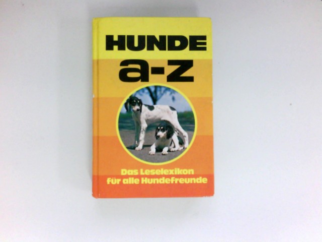 Hunde a - z : d. Leselexikon für alle Hundefreunde. - Conrads, Dieter