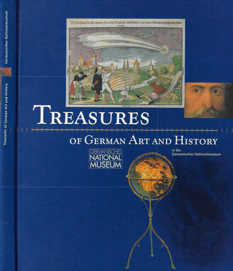 Treasures of German Art and History in the Germanisches Nationalmuseum - Hermann Maué, Christine Kupper, a cura di