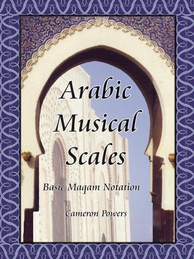 Arabic Musical Scales : Basic Maqam Notation - Cameron Powers