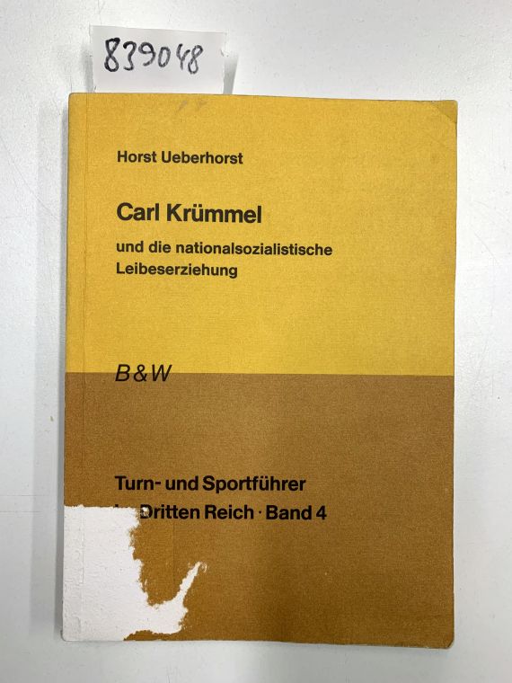 Carl Krümmel und die nationalsozialistische Leibeserziehung. - Ueberhorst, Horst