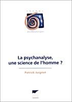 La psychanalyse : une science de l'homme - Patrick Juignet