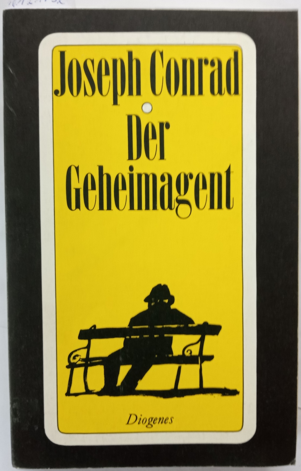 Der Geheimagent : eine einfache Geschichte. Aus d. Engl. von G. Danehl (Diogenes-Taschenbuch ; 66/2). - Conrad, Joseph