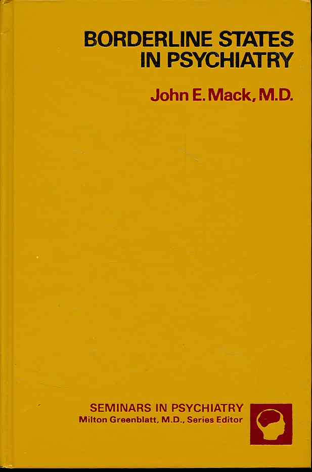 Broderline states in psychiatry. Seminars in Psychiatry. - Mack, John E. (Ed.)