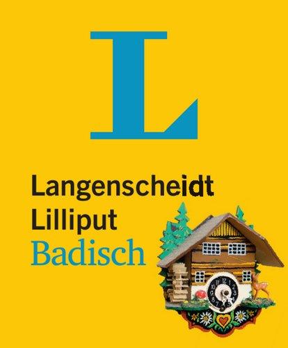 Langenscheidt Lilliput Badisch: Badisch-Hochdeutsch/Hochdeutsch-Badisch (Langens - Langenscheidt Redaktion