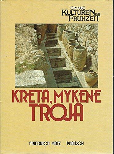 Kreta, Mykene, Troja - Grosse Kulturen der Frühzeit Band 6 - Friedrich, Matz,