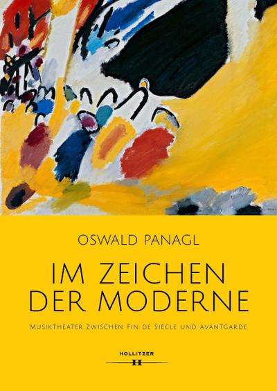 Im Zeichen der Moderne : Musiktheater zwischen Fin de Siècle und Avantgarde - Oswald Panagl