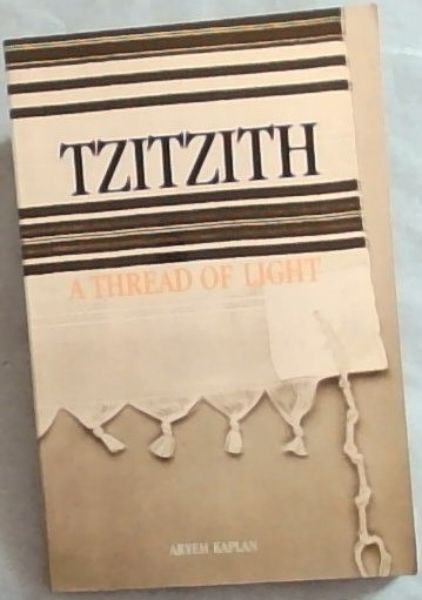 Tzitzith: A Thread Of Light - Kaplan, Aryeh