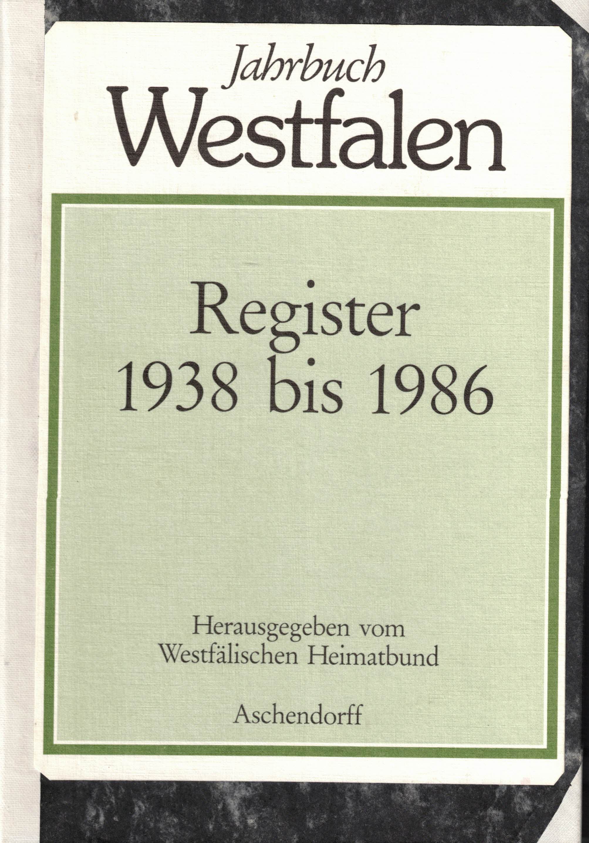 Jahrbuch Westfalen. Register für die Ausgaben 1938 bis 1986 erschienen unter den Titeln Münsterländer Heimatkalender, Westfälischer Heimatkalender und Jahrbuch Westfalen - Grote, Martina