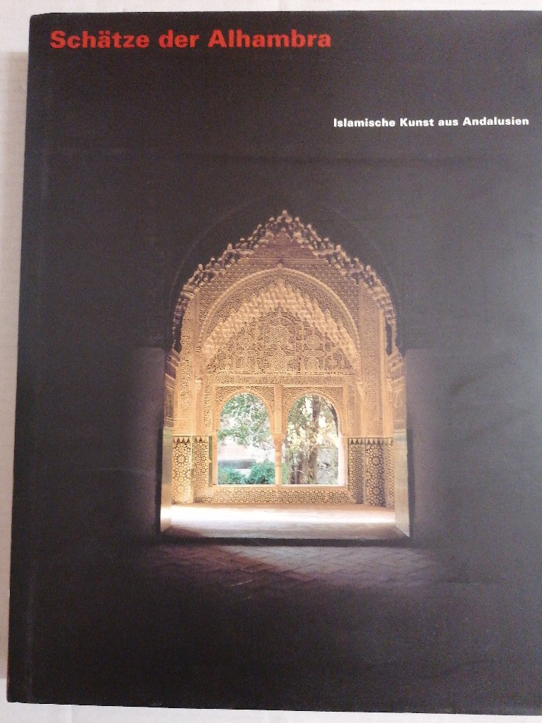 Schätze der Alhambra. Islamische Kunst in Andalusien. Ein Ausstellung,in den Sonderausstellungshallen am Kulturforum Berlin, 29. Oktober 1995 bis 3. März 1996.