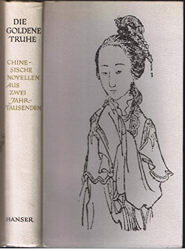 Die goldene Truhe : Chinesische Novellen aus 2 Jahrtausenden. Übertr. von Wolfgang Bauer u. Herbert Franke, Die Bücher der Neunzehn ; Bd. 76 - Bauer, Wolfgang und Herbert Franke