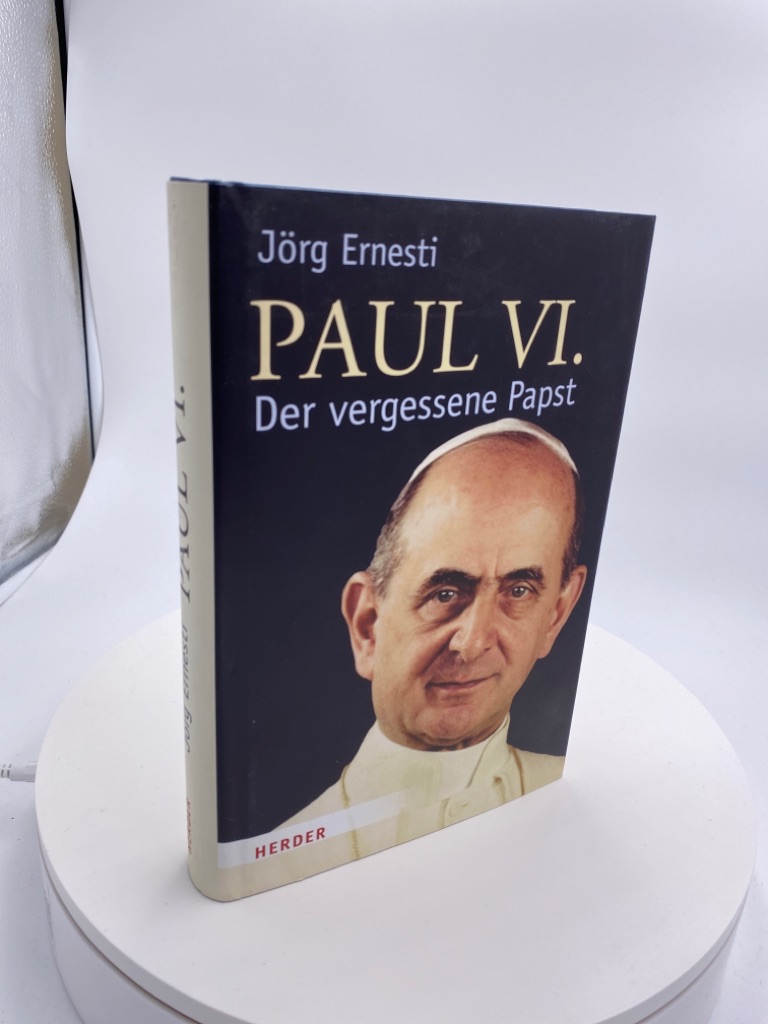 Paul VI. : der vergessene Papst. - Ernesti, Jörg