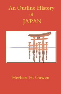 An Outline History of Japan (Paperback or Softback) - Gowen, Herbert H.