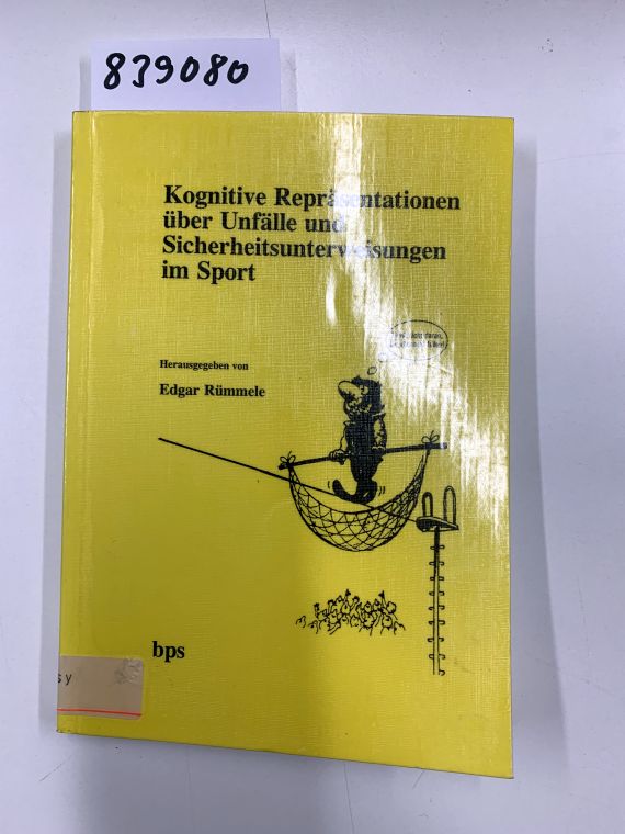Kognitive Repräsentationen über Unfälle und Sicherheitsunterweisungen im Sport : Bericht über das zweite Augsburger Sicherheitssymposium. hrsg. von Edgar Rümmele in Kooperation mit Arbeitsgemeinschaft für Sportpsychologie (asp) ; Deutsche Vereinigung für Sportwissenschaft (dvs) / Betrifft: Psychologie & Sport / Sonderband ; 19 - Rümmele, Edgar (Herausgeber)
