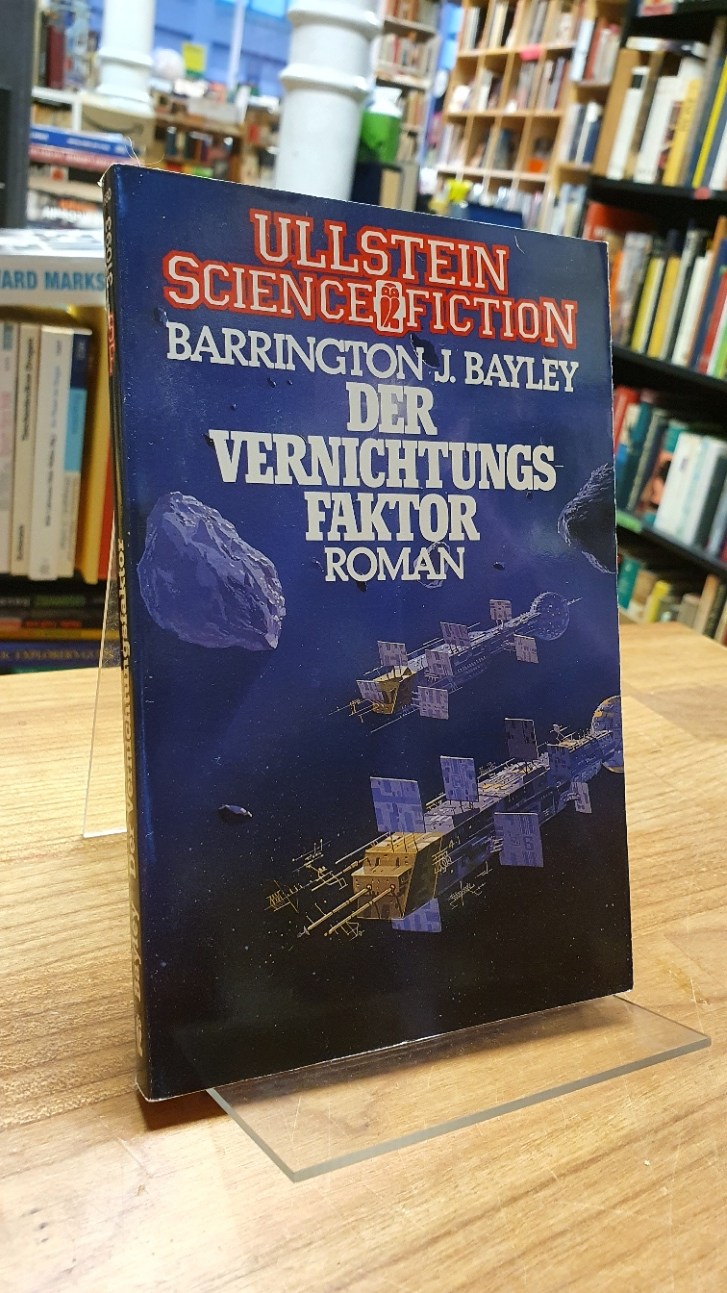 Der Vernichtungsfaktor - Roman, aus dem Englischen von Harald Pusch, - Bayley, Barrington J.,