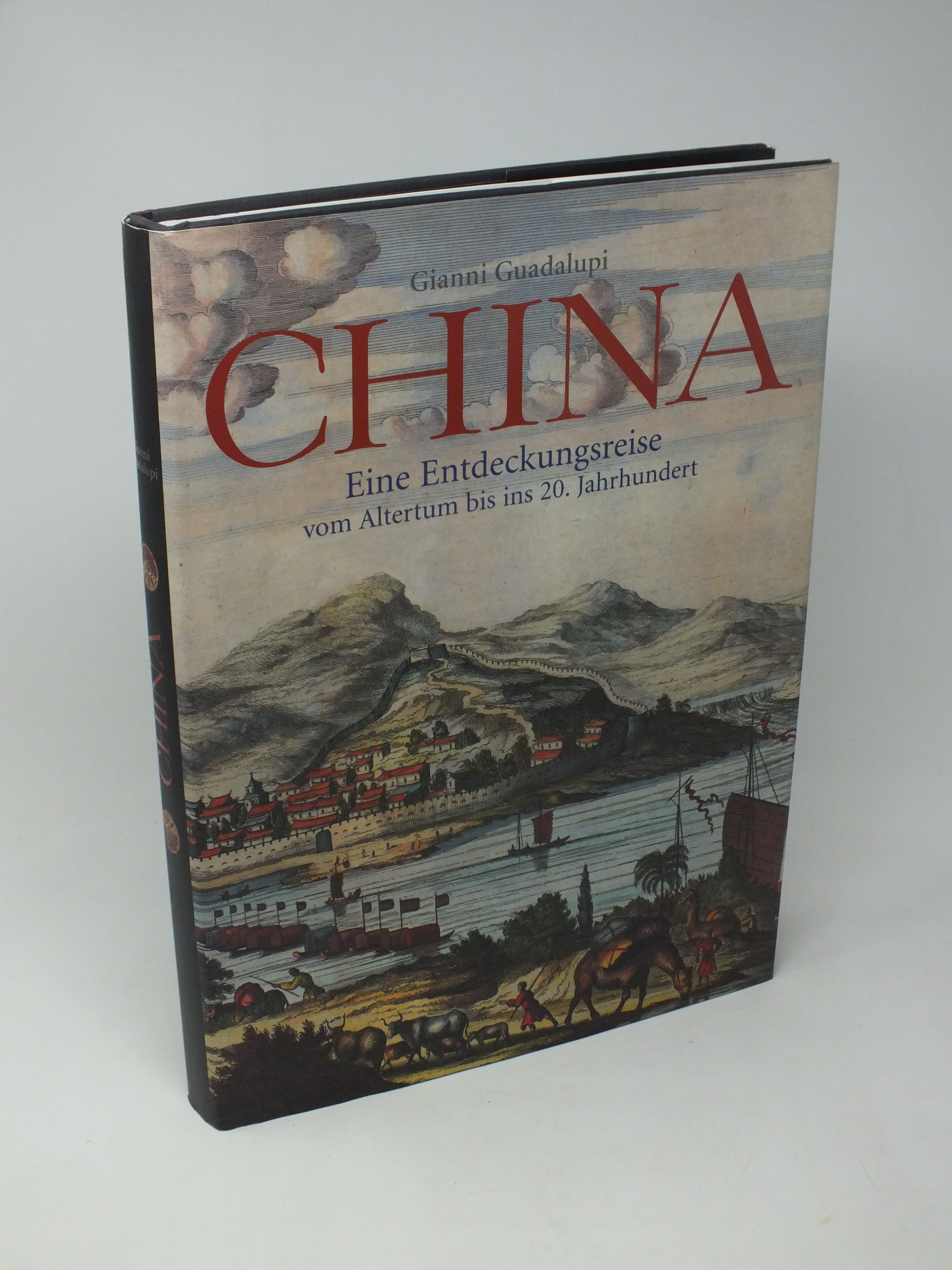 China - Eine Entdeckungsreise vom Altertum bis ins 20. Jahrhundert - Guadalupi, Gianni