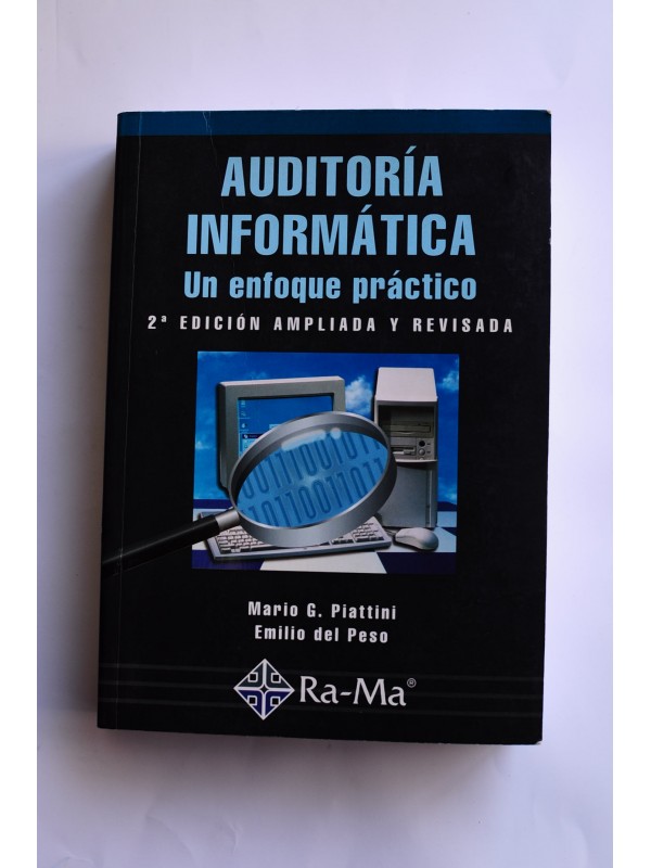 Auditoria informática. Un enfoque práctico - PIATTINI, Mario G. PESO, Emilio del (coordinadores)