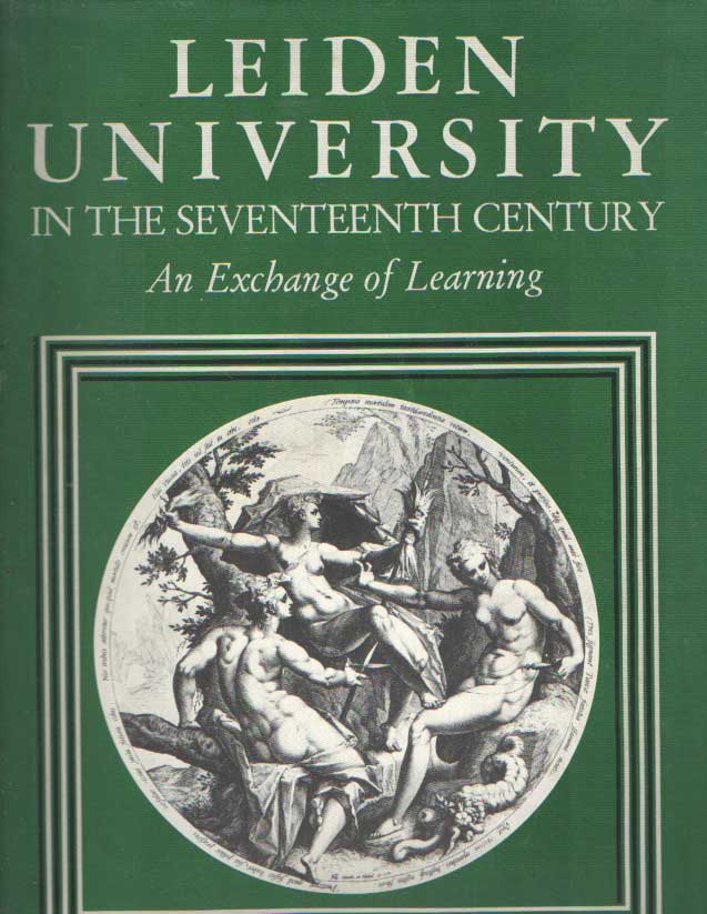 Leiden University in the Seventeenth Century; an exchange of learning. - LUNSINGH SCHEURLEER, TH.H. & POSTHUMUS MEYJES, G.H.M. (ED.)