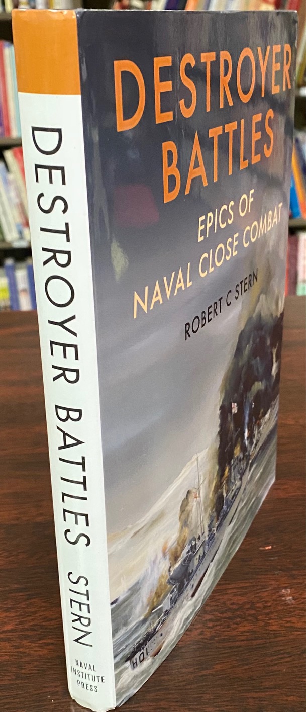 Destroyer Battles: Epics of Naval Close Combat - Robert C. Stern