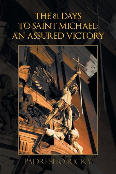 The 81 Days to Saint Michael : an Assured Victory: An Assured Victory - Padresito Ricky