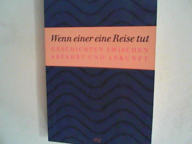 Wenn einer eine Reise tut. Geschichten zwischen Abfahrt und Ankunft - Frank, Magdalena