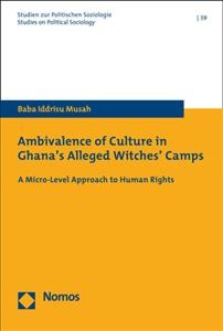 Ambivalence Of Culture In Ghana's Alleged Witches' Camps: A Micro-Level Approach To Human Rights - Musah, Baba Iddrisu