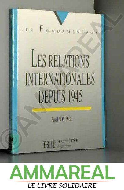 Les relations internationales depuis 1945 - Pascal Boniface