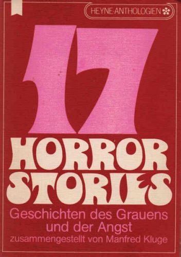 17 Horror-Stories : Geschichten des Grauens und der Angst / Zusammengestellt von Manfred Kluge - Kluge, Manfred (Hrsg.)