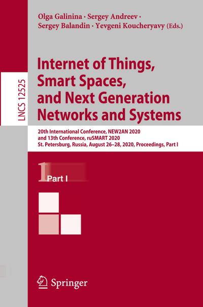Internet of Things, Smart Spaces, and Next Generation Networks and Systems : 20th International Conference, NEW2AN 2020, and 13th Conference, ruSMART 2020, St. Petersburg, Russia, August 26¿28, 2020, Proceedings, Part I - Olga Galinina