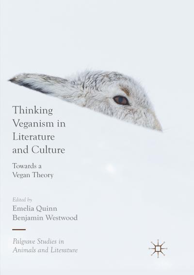 Thinking Veganism in Literature and Culture : Towards a Vegan Theory - Benjamin Westwood