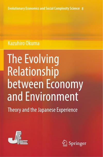 The Evolving Relationship between Economy and Environment : Theory and the Japanese Experience - Kazuhiro Okuma