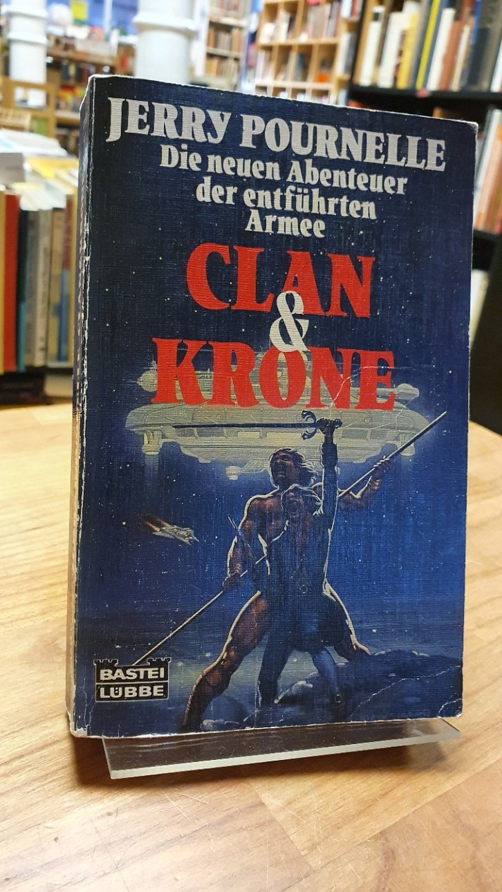 Clan & Krone - Die neuen Abenteuer der entführten Armee, aus dem Amerikanischen von Harro Christensen, - Pournelle, Jerry / Roland Green,