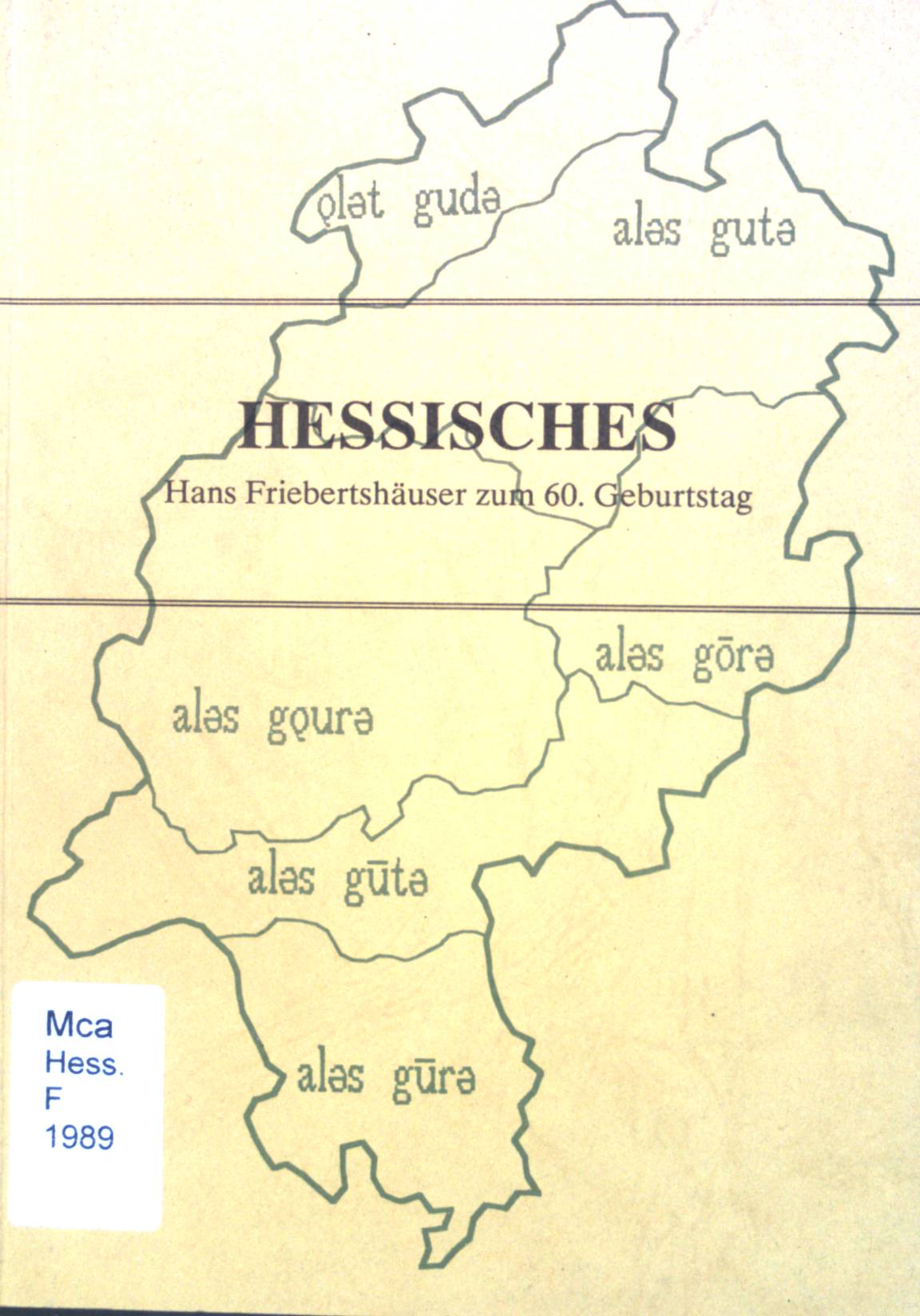 Hessisches : Hans Friebertshäuser zum 60. Geburtstag am 21. März 1989. Schriften der Universitätsbibliothek Marburg ; 46 - Friebertshäuser, Hans
