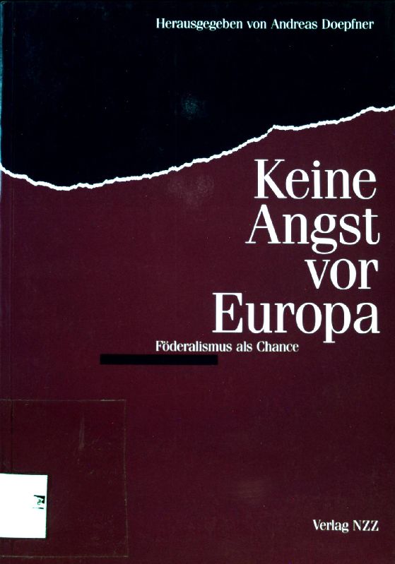 Keine Angst vor Europa : Föderalismus als Chance. - Doepfner, Andreas