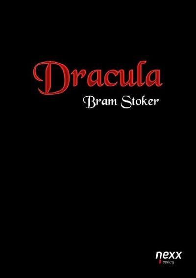 Dracula : Roman. nexx ¿ WELTLITERATUR NEU INSPIRIERT - Bram Stoker