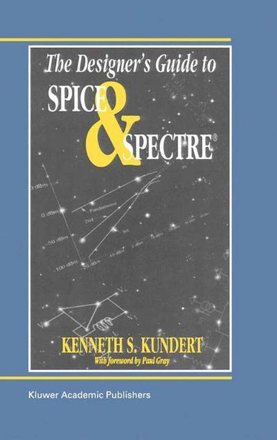 The Designer¿s Guide to Spice and Spectre® - Ken Kundert